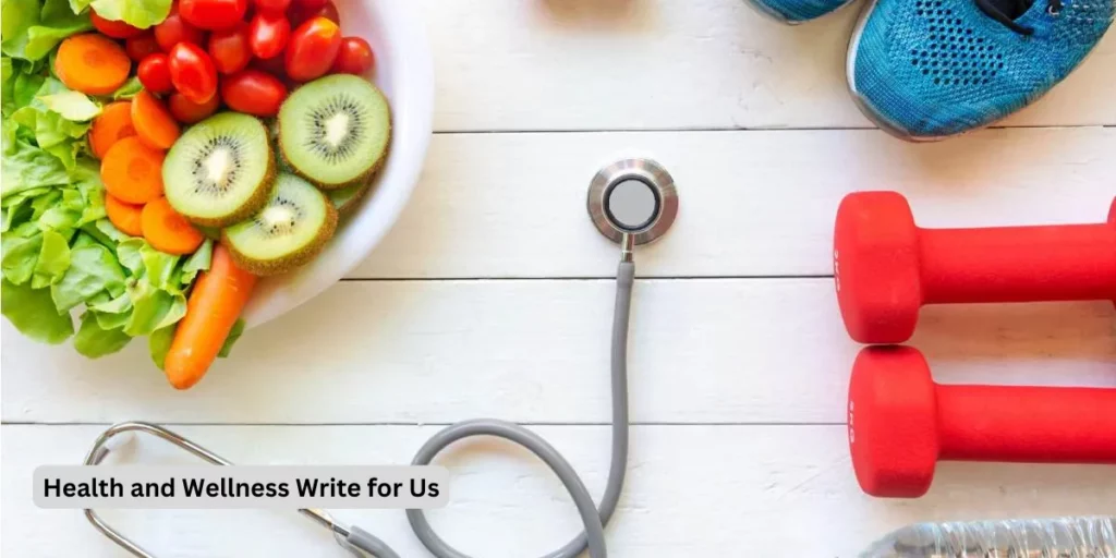 Health and Wellness Write for Us