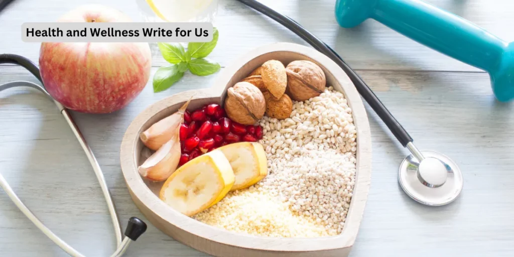 Health and Wellness Write for Us